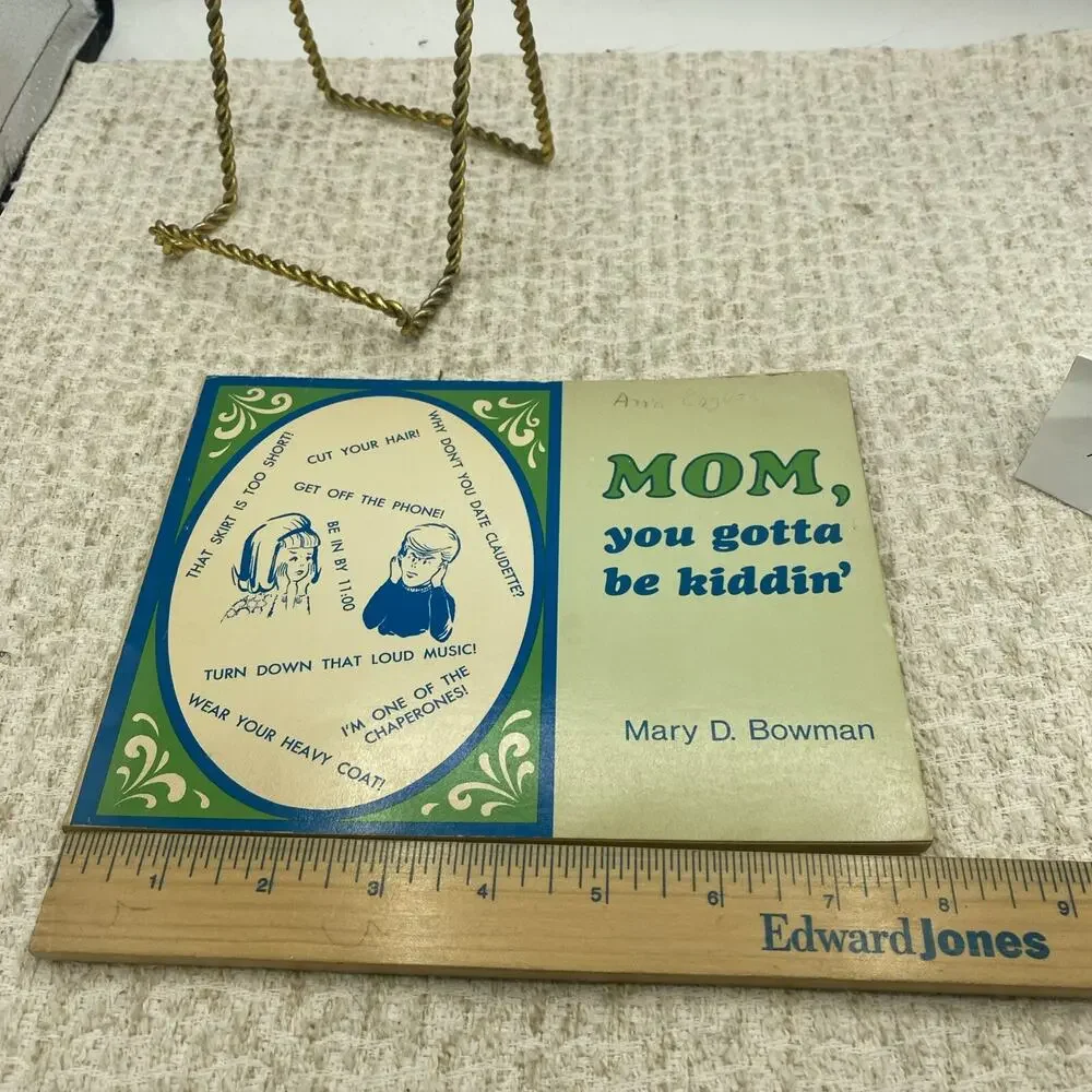 Mom, You Gotta Be Kiddin' Mary D. Bowman Scripture Advice For Parents W/ Teens
